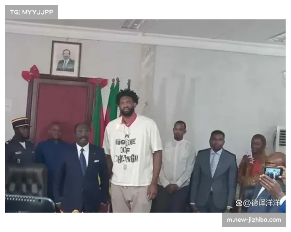 恩比德获喀麦隆总统接见 成为国家体育形象大使